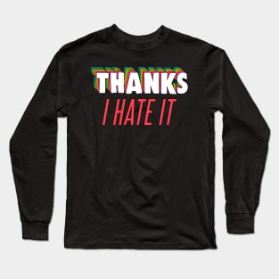 Thanks, I Hate It Meme Long Sleeve T-Shirt